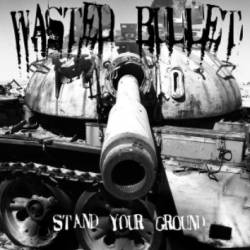 Wasted Bullet : Stand Your Ground